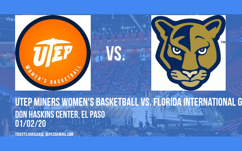 UTEP Miners Women's Basketball vs. Florida International Golden Panthers at Don Haskins Center