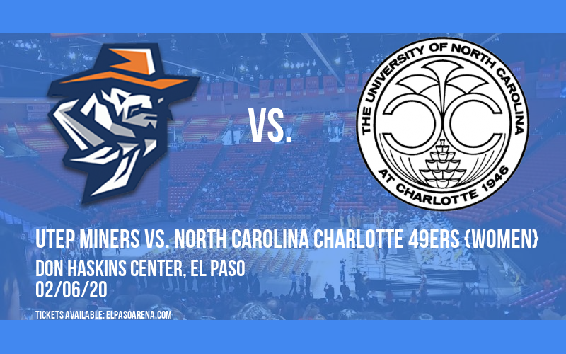 UTEP Miners vs. North Carolina Charlotte 49ers {WOMEN} at Don Haskins Center