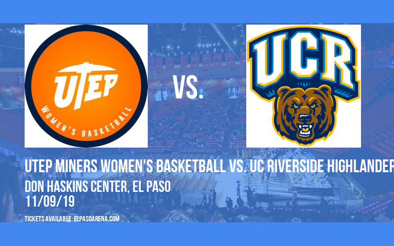 UTEP Miners Women's Basketball vs. UC Riverside Highlanders at Don Haskins Center