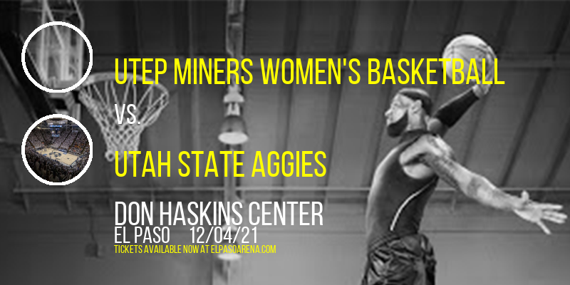 UTEP Miners Women's Basketball vs. Utah State Aggies at Don Haskins Center