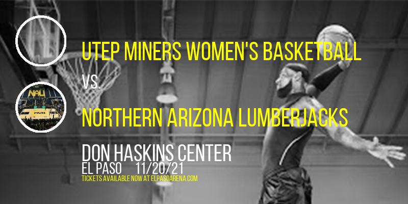 UTEP Miners Women's Basketball vs. Northern Arizona Lumberjacks at Don Haskins Center