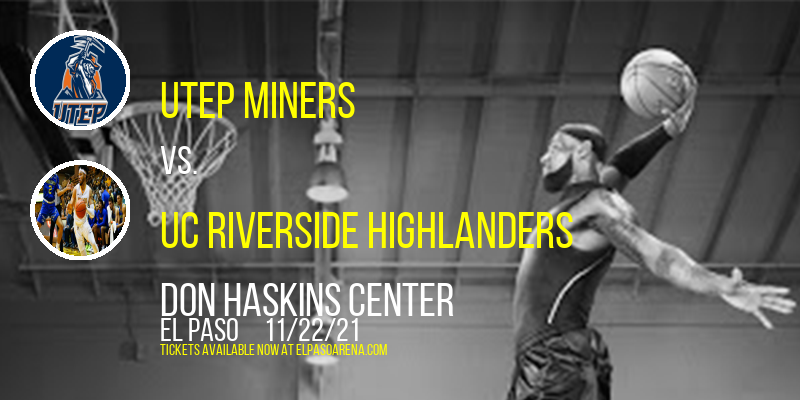 UTEP Miners vs. UC Riverside Highlanders at Don Haskins Center