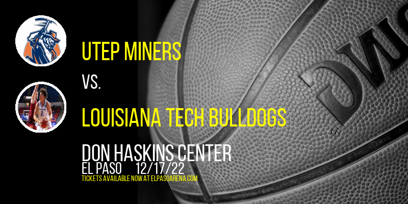 UTEP Miners vs. Louisiana Tech Bulldogs at Don Haskins Center tickets UTEP Miners vs. Louisiana Tech Bulldogs at Don Haskins Center