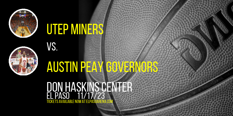 UTEP Miners vs. Austin Peay Governors at Don Haskins Center