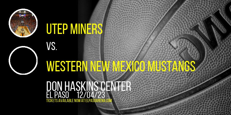 UTEP Miners vs. Western New Mexico Mustangs at Don Haskins Center