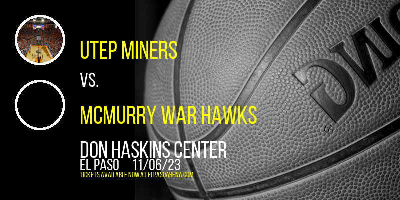 UTEP Miners vs. McMurry War Hawks at Don Haskins Center