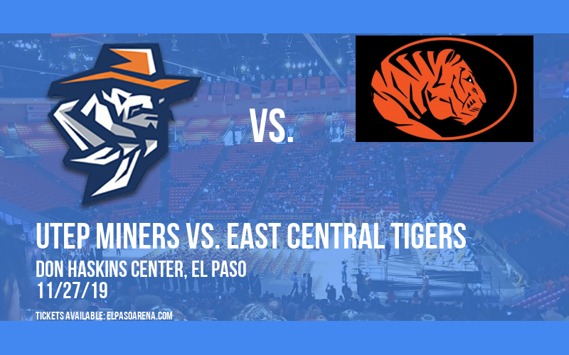 UTEP Miners vs. East Central Tigers at Don Haskins Center