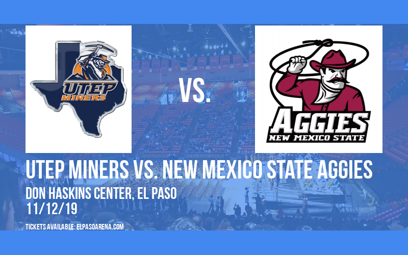 UTEP Miners vs. New Mexico State Aggies at Don Haskins Center