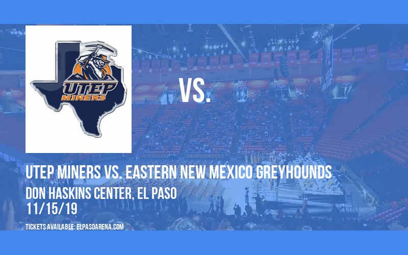 UTEP Miners vs. Eastern New Mexico Greyhounds at Don Haskins Center