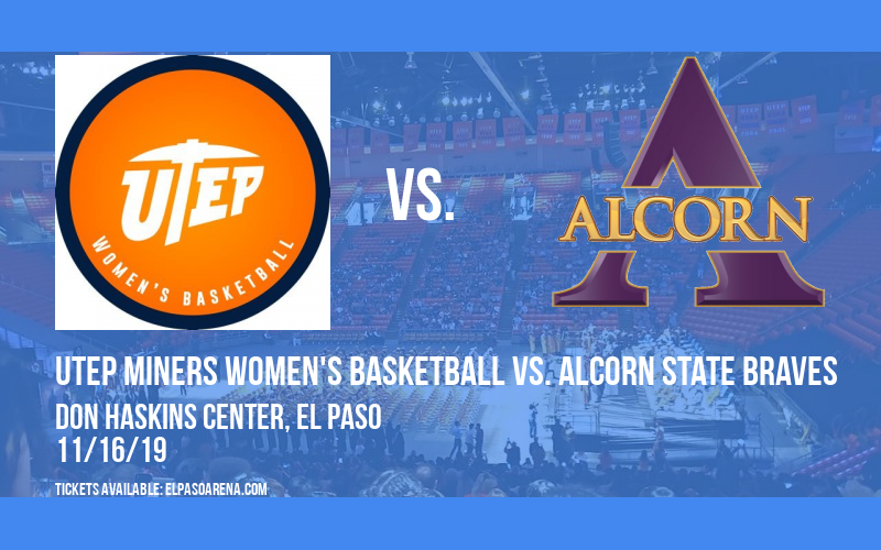 UTEP Miners Women's Basketball vs. Alcorn State Braves at Don Haskins Center