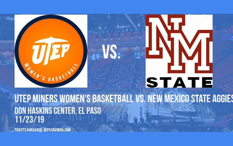 UTEP Miners Women's Basketball vs. New Mexico State Aggies at Don Haskins Center