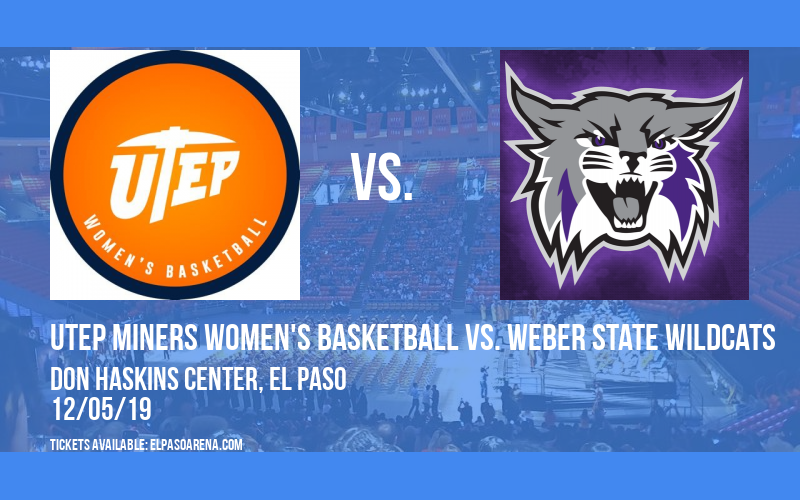 UTEP Miners Women's Basketball vs. Weber State Wildcats at Don Haskins Center