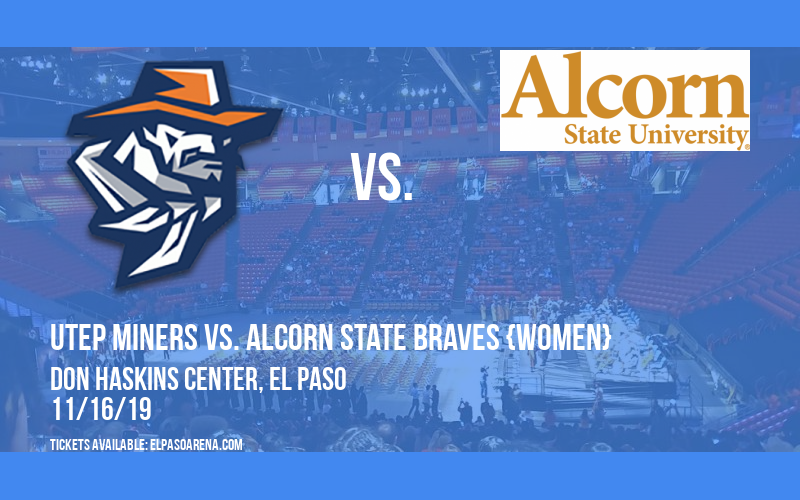 UTEP Miners vs. Alcorn State Braves {WOMEN} at Don Haskins Center