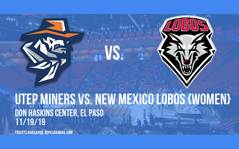 UTEP Miners vs. New Mexico Lobos {WOMEN} at Don Haskins Center