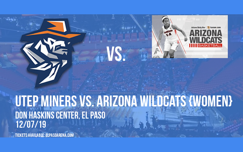 UTEP Miners vs. Arizona Wildcats {WOMEN} at Don Haskins Center
