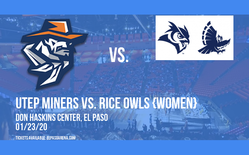 UTEP Miners vs. Rice Owls {WOMEN} at Don Haskins Center