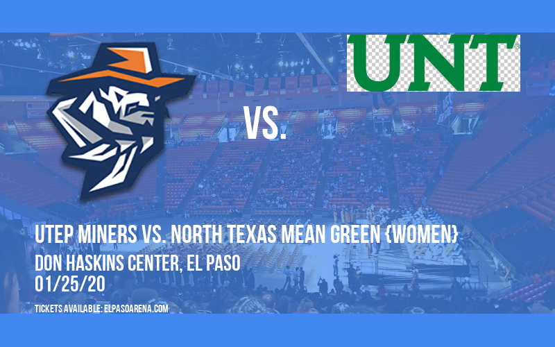 UTEP Miners vs. North Texas Mean Green {WOMEN} at Don Haskins Center