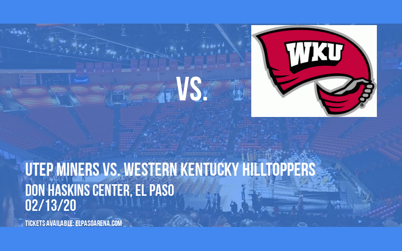 UTEP Miners vs. Western Kentucky Hilltoppers at Don Haskins Center tickets UTEP Miners vs. Western Kentucky Hilltoppers at Don Haskins Center