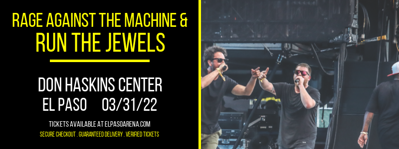Rage Against The Machine & Run the Jewels at Don Haskins Center tickets Rage Against The Machine & Run the Jewels at Don Haskins Center