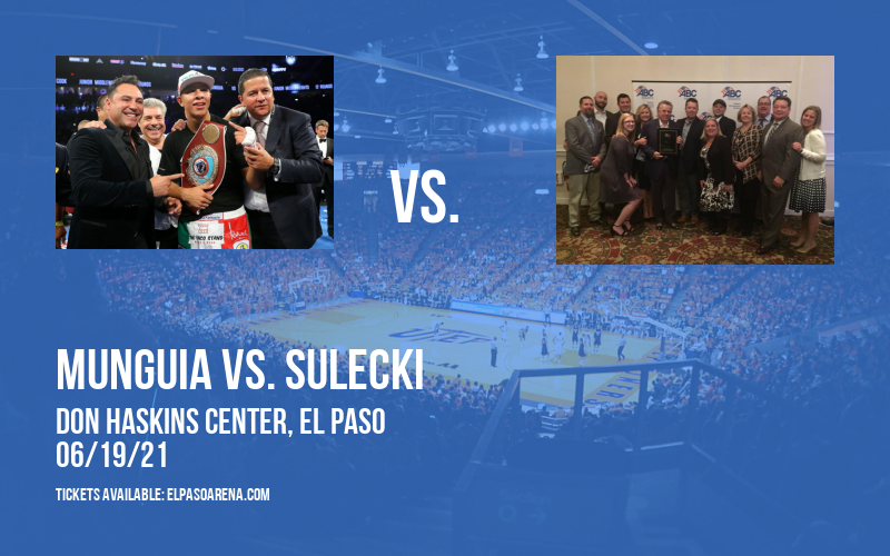 World Championship Boxing Match: Munguia vs. Sulecki at Don Haskins Center