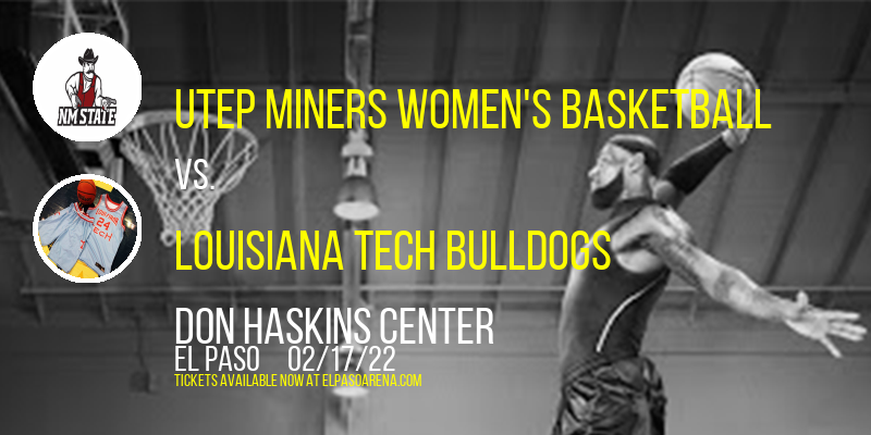 UTEP Miners Women's Basketball vs. Louisiana Tech Bulldogs at Don Haskins Center tickets UTEP Miners Women's Basketball vs. Louisiana Tech Bulldogs at Don Haskins Center