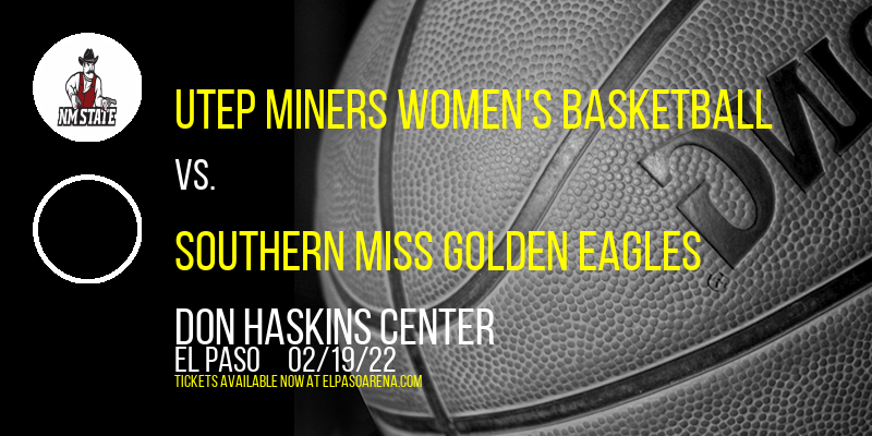UTEP Miners Women's Basketball vs. Southern Miss Golden Eagles at Don Haskins Center tickets UTEP Miners Women's Basketball vs. Southern Miss Golden Eagles at Don Haskins Center