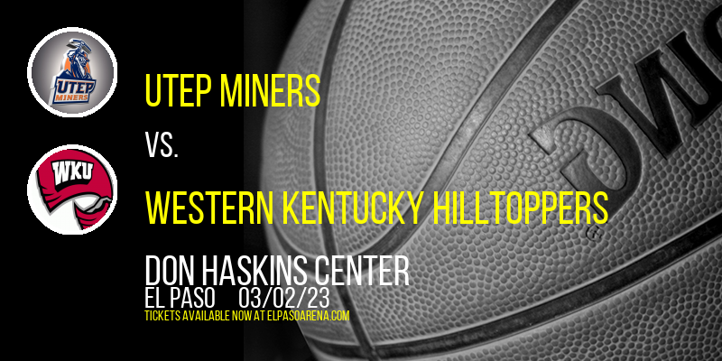 UTEP Miners vs. Western Kentucky Hilltoppers at Don Haskins Center