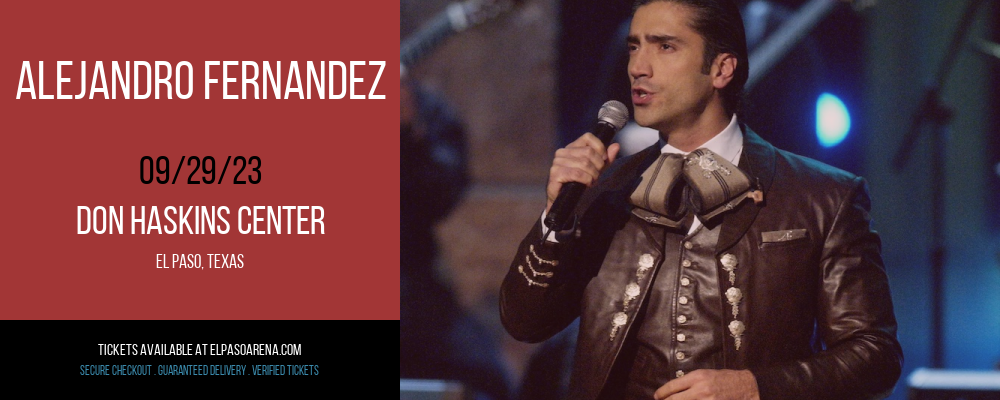 Alejandro Fernandez at Don Haskins Center tickets Alejandro Fernandez at Don Haskins Center