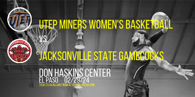 UTEP Miners Women's Basketball vs. Jacksonville State Gamecocks at Don Haskins Center